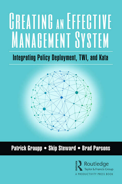 Book cover of Creating an Effective Management System: Integrating Policy Deployment, TWI, and Kata