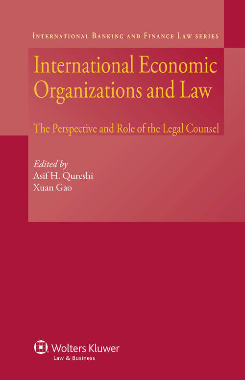 Book cover of International Economic Organizations and Law: The Perspective and Role of The Legal Counsel