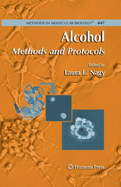 Book cover of Alcohol: Methods and Protocols (2008) (Methods in Molecular Biology #447)