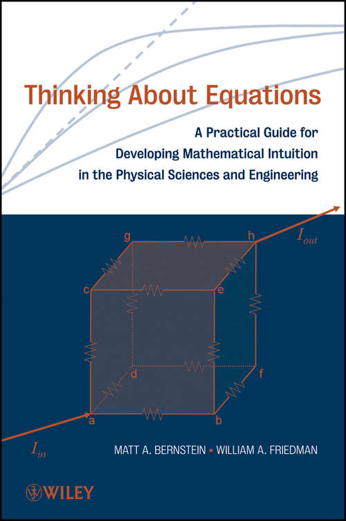 Book cover of Thinking About Equations: A Practical Guide for Developing Mathematical Intuition in the Physical Sciences and Engineering