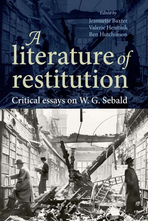 Book cover of A literature of restitution: Critical essays on W. G. Sebald (G - Reference,information And Interdisciplinary Subjects Ser.)