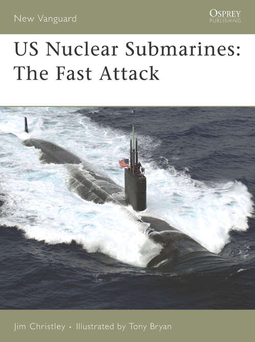 Book cover of US Nuclear Submarines: The Fast Attack (New Vanguard #138)