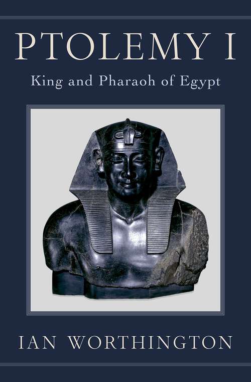 Book cover of Ptolemy I: King and Pharaoh of Egypt