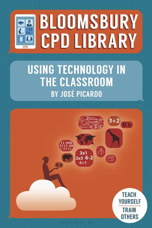Book cover of Bloomsbury CPD Library: Using Technology in the Classroom (Bloomsbury CPD Library)