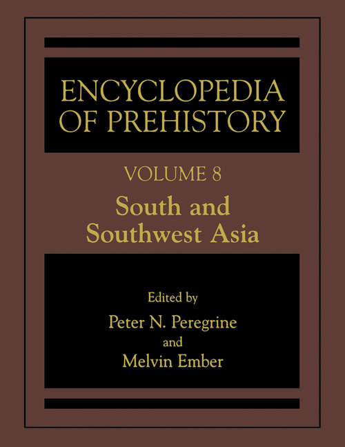 Book cover of Encyclopedia of Prehistory: Volume 8: South and Southwest Asia (2002) (Encyclopedia Of Prehistory Ser.: Vol. Ix)