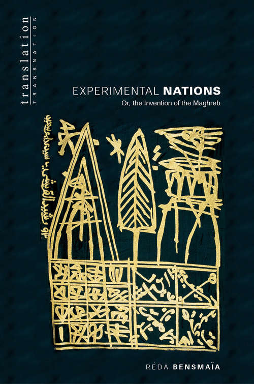 Book cover of Experimental Nations: Or, the Invention of the Maghreb