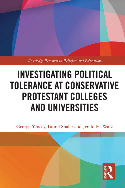 Book cover of Investigating Political Tolerance at Conservative Protestant Colleges and Universities (Routledge Research in Religion and Education)