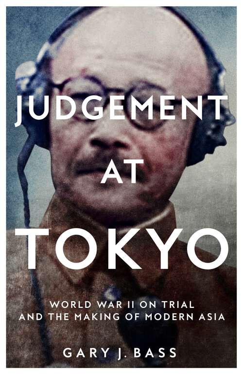 Book cover of Judgement at Tokyo: World War II on Trial and the Making of Modern Asia