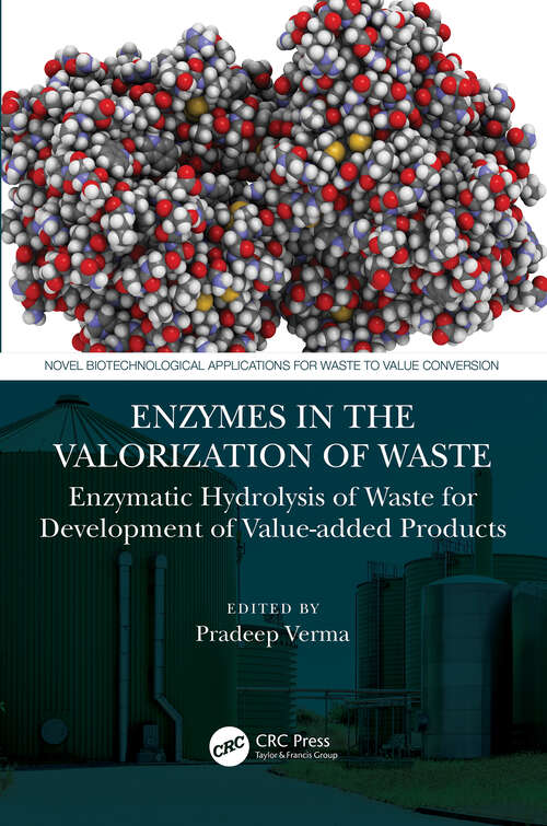 Book cover of Enzymes in the Valorization of Waste: Enzymatic Hydrolysis of Waste for Development of Value-added Products (Novel Biotechnological Applications for Waste to Value Conversion)