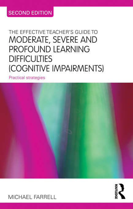 Book cover of The Effective Teacher's Guide to Moderate, Severe and Profound Learning Difficulties: Practical strategies (2) (The Effective Teacher's Guides)