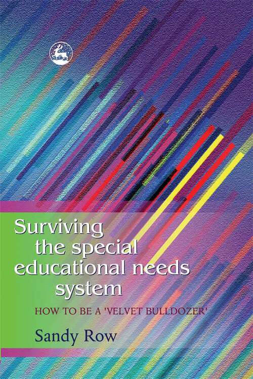 Book cover of Surviving the Special Educational Needs System: How to be a ‘Velvet Bulldozer' (PDF)