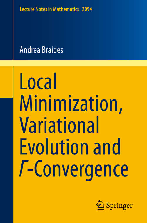 Book cover of Local Minimization, Variational Evolution and Γ-Convergence (2014) (Lecture Notes in Mathematics #2094)