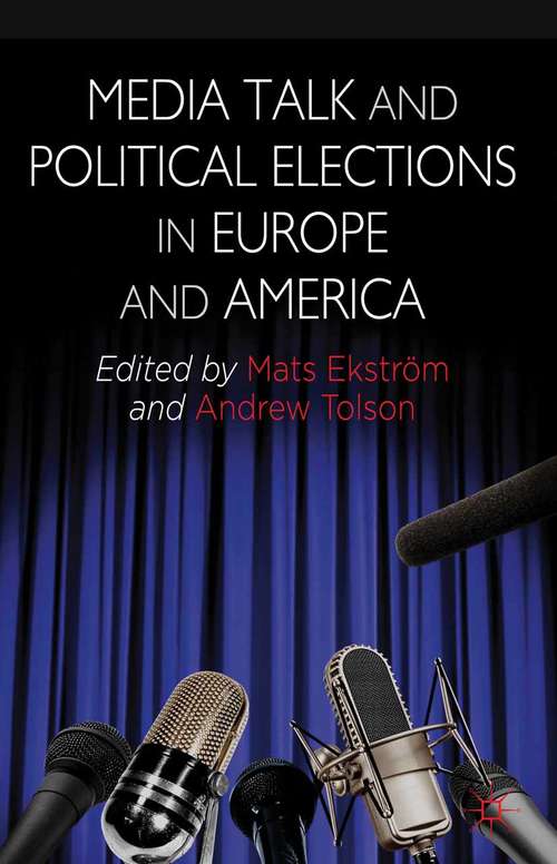 Book cover of Media Talk and Political Elections in Europe and America (2013)