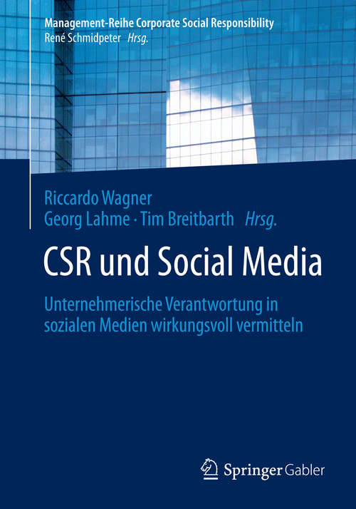 Book cover of CSR und Social Media: Unternehmerische Verantwortung in sozialen Medien wirkungsvoll vermitteln (2014) (Management-Reihe Corporate Social Responsibility)