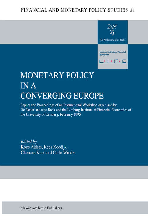 Book cover of Monetary Policy in a Converging Europe: Papers and Proceedings of an International Workshop organised by De Nederlandsche Bank and the Limburg Institute of Financial Economics (1996) (Financial and Monetary Policy Studies #31)