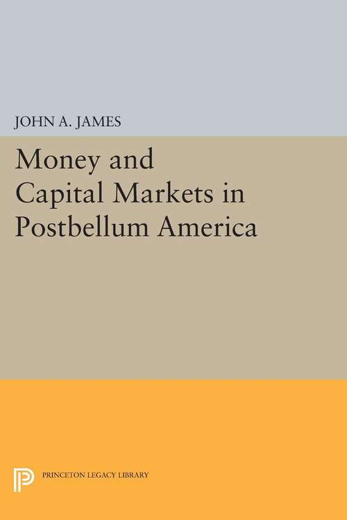 Book cover of Money and Capital Markets in Postbellum America