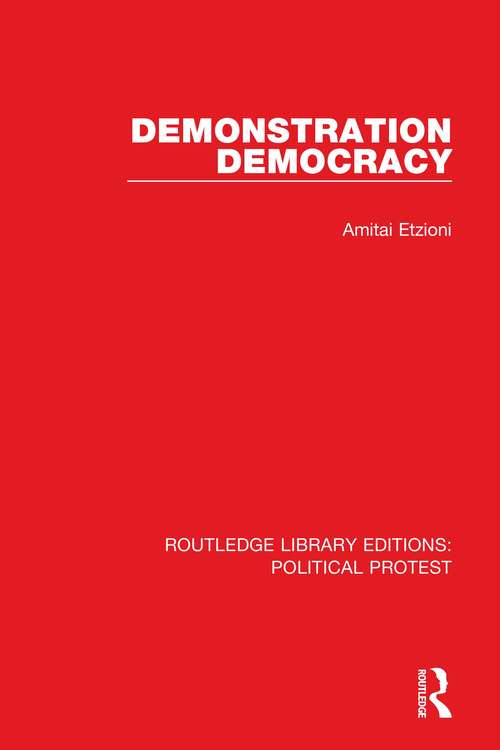 Book cover of Demonstration Democracy (Routledge Library Editions: Political Protest #6)