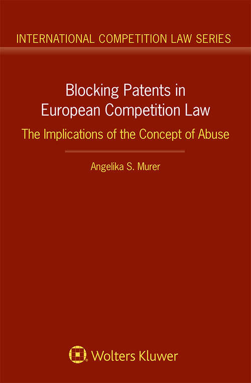 Book cover of Blocking Patents in European Competition Law: The Implications of the Concept of Abuse (International Competition Law Series)