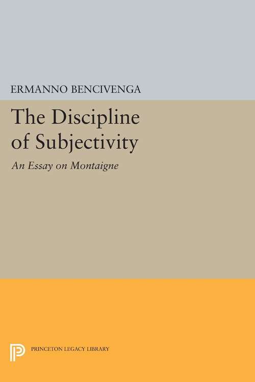 Book cover of The Discipline of Subjectivity: An Essay on Montaigne