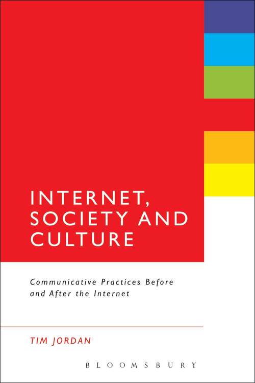 Book cover of Internet, Society and Culture: Communicative Practices Before and After the Internet