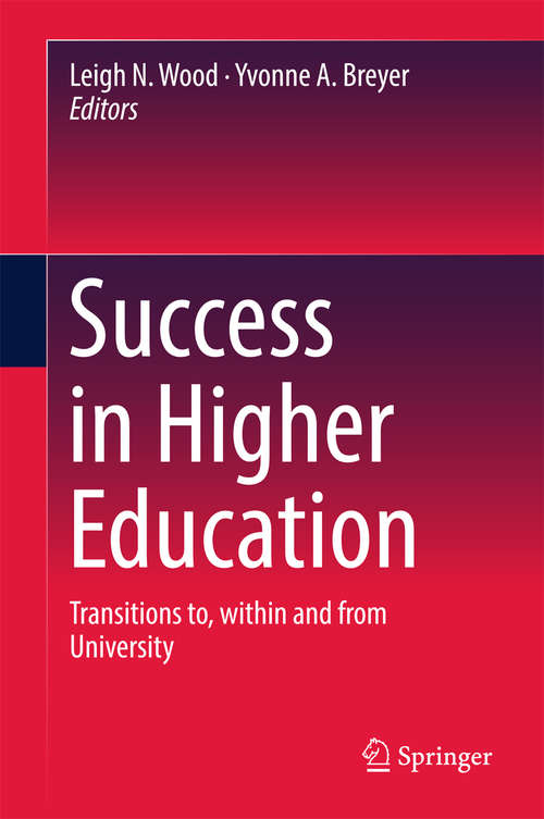 Book cover of Success in Higher Education: Transitions to, within and from University