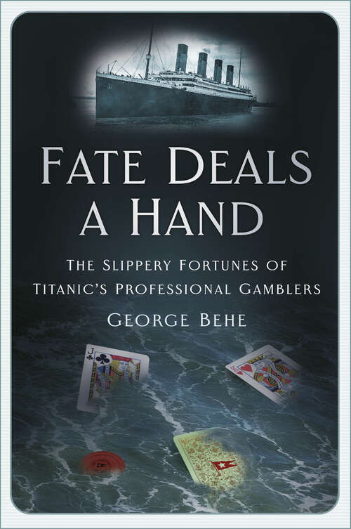 Book cover of Fate Deals a Hand: The Slippery Fortunes of Titanic’s Professional Gamblers