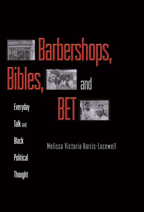 Book cover of Barbershops, Bibles, and BET: Everyday Talk and Black Political Thought