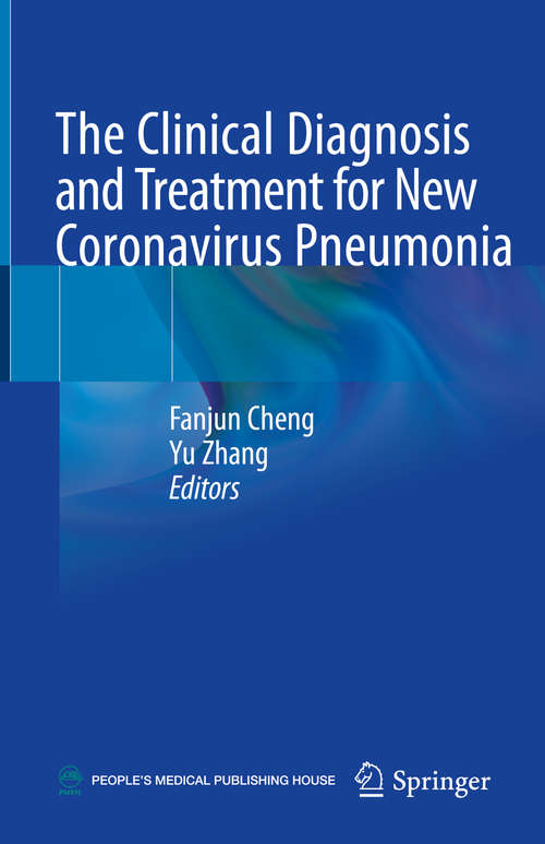 Book cover of The Clinical Diagnosis and Treatment for New Coronavirus Pneumonia (1st ed. 2020)