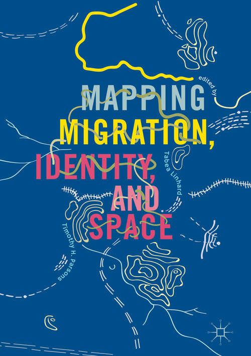 Book cover of Mapping Migration, Identity, and Space (1st ed. 2019)