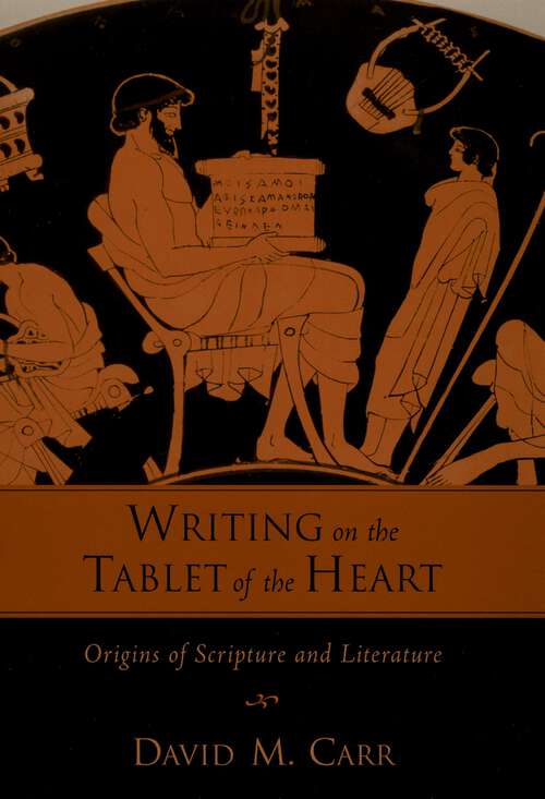 Book cover of Writing on the Tablet of the Heart Origins of Scripture and Literature: Origins of Scripture and Literature