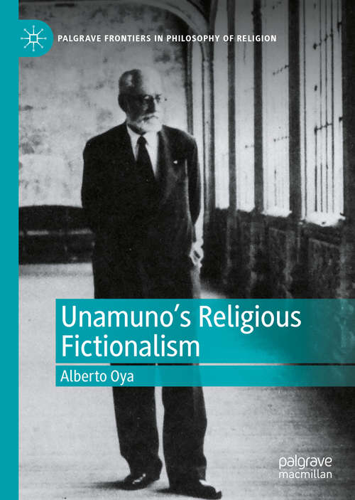 Book cover of Unamuno's Religious Fictionalism (1st ed. 2020) (Palgrave Frontiers in Philosophy of Religion)