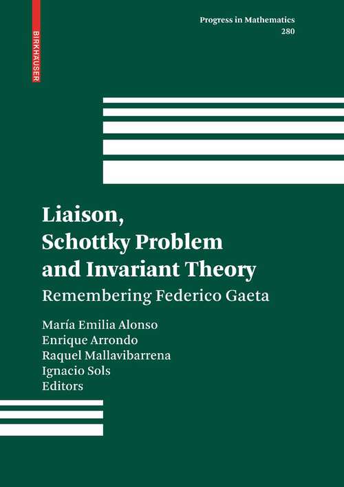 Book cover of Liaison, Schottky Problem and Invariant Theory: Remembering Federico Gaeta (2010) (Progress in Mathematics #280)