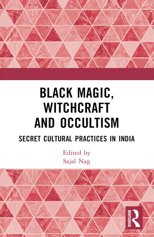 Book cover of Black Magic, Witchcraft and Occultism: Secret Cultural Practices in India
