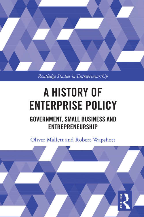Book cover of A History of Enterprise Policy: Government, Small Business and Entrepreneurship (Routledge Studies in Entrepreneurship)