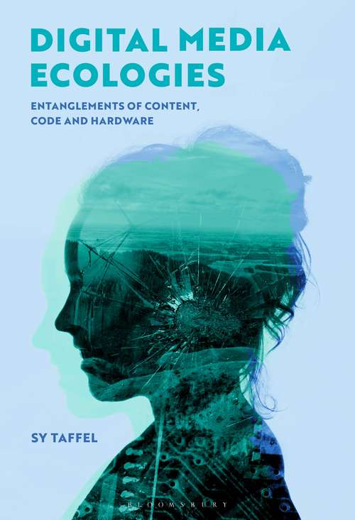 Book cover of Digital Media Ecologies: Entanglements of Content, Code and Hardware