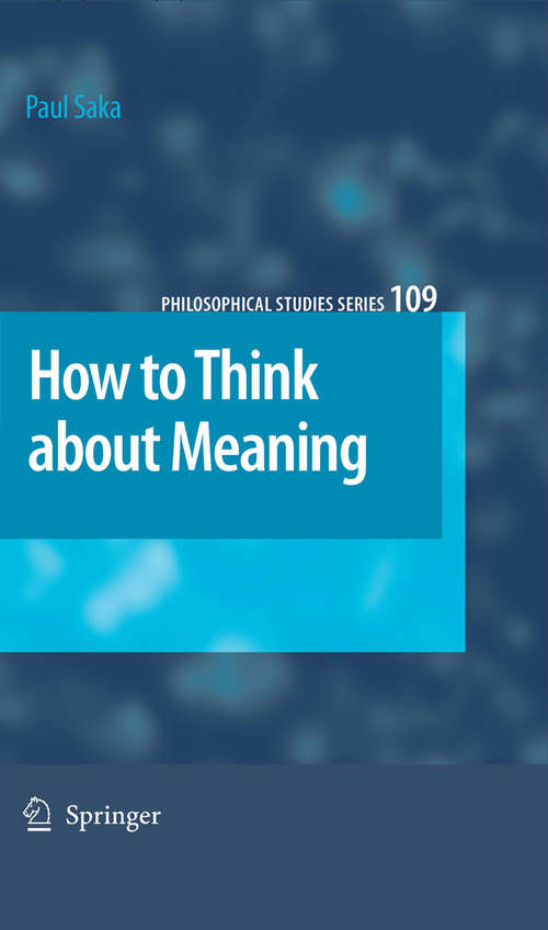 Book cover of How to Think about Meaning (2007) (Philosophical Studies Series #109)