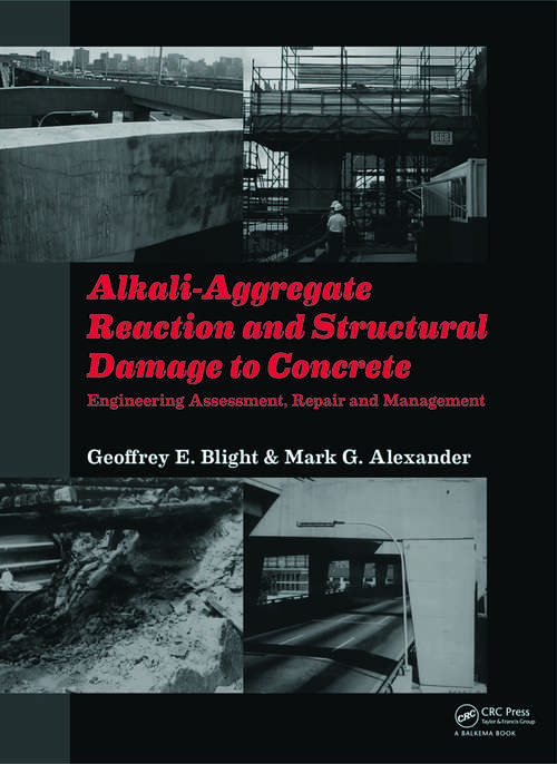 Book cover of Alkali-Aggregate Reaction and Structural Damage to Concrete: Engineering Assessment, Repair and Management