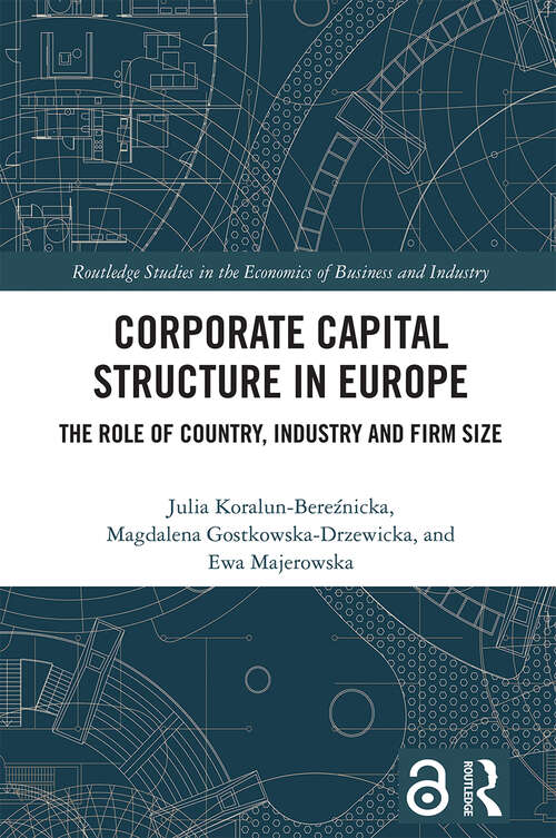 Book cover of Corporate Capital Structure in Europe: The Role of Country, Industry and Firm Size (Routledge Studies in the Economics of Business and Industry)