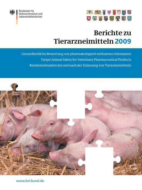 Book cover of Berichte zu Tierarzneimitteln 2009: Gesundheitl. Bewertung von pharmakologisch wirksamen Substanzen; Lebensmittelsicherheit von Rückständen von Tierarzneimitteln; Target Animal Safety for Veterinary Pharmaceutical Products (VICH GL 43); Resistenzsituation bei Zulassung von Tierarzneimitteln (2010) (BVL-Reporte #5.3)