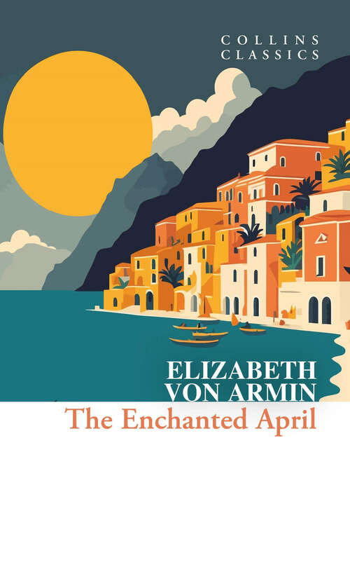 Book cover of The Enchanted April (Collins Classics)