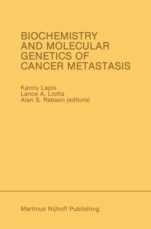 Book cover of Biochemistry and Molecular Genetics of Cancer Metastasis: Proceedings of the Symposium on Biochemistry and Molecular Genetics of Cancer Metastasis Bethesda, Maryland — March 18–20, 1985 (1986) (Developments in Oncology #41)