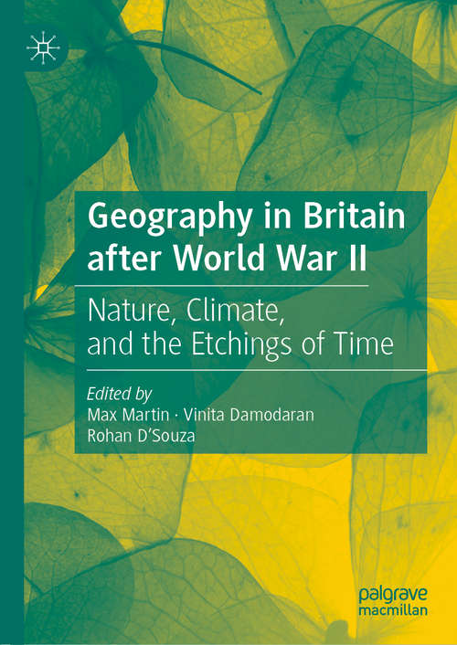 Book cover of Geography in Britain after World War II: Nature, Climate, and the Etchings of Time (1st ed. 2019)