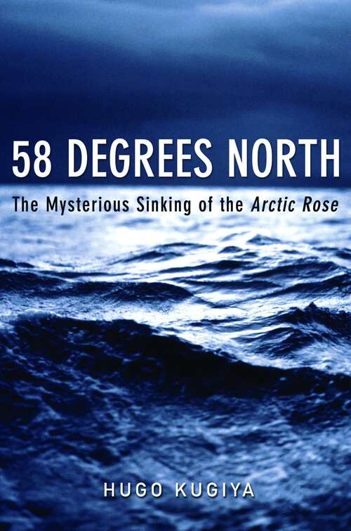 Book cover of 58 Degrees North: The Mysterious Sinking of the Arctic Rose