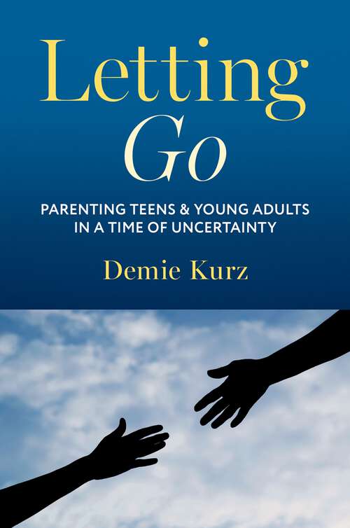 Book cover of Letting Go: Parenting Teens and Young Adults in a Time of Uncertainty