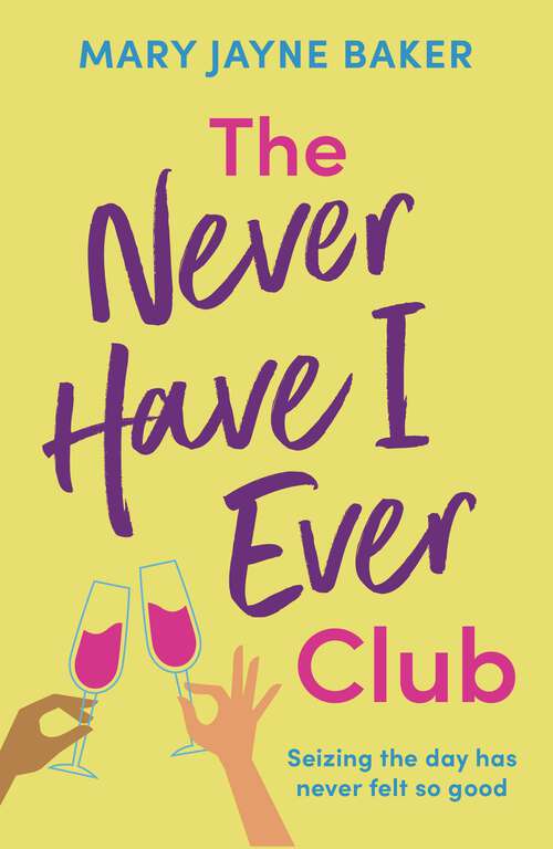 Book cover of The Never Have I Ever Club: a laugh out loud romantic comedy about love and second chances