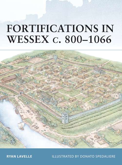 Book cover of Fortifications in Wessex c. 800–1066 (Fortress)