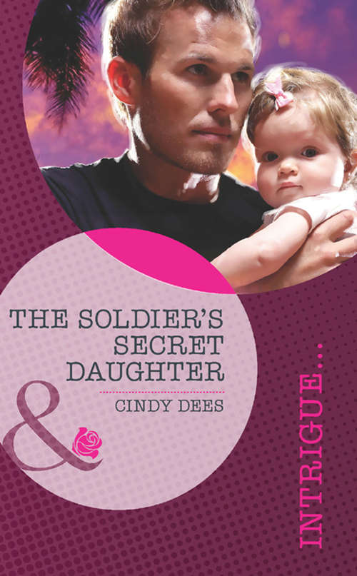 Book cover of The Soldier's Secret Daughter: The Agent's Secret Baby / The Cowboy's Secret Twins / The Soldier's Secret Daughter (ePub First edition) (Top Secret Deliveries #3)