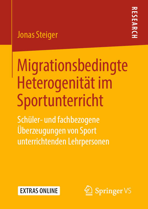 Book cover of Migrationsbedingte Heterogenität im Sportunterricht: Schüler- und fachbezogene Überzeugungen von Sport unterrichtenden Lehrpersonen (1. Aufl. 2019)