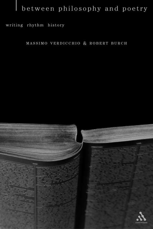 Book cover of Between Philosophy and Poetry: Writing, Rhythm, History (Textures: Philosophy, Literature, Culture)