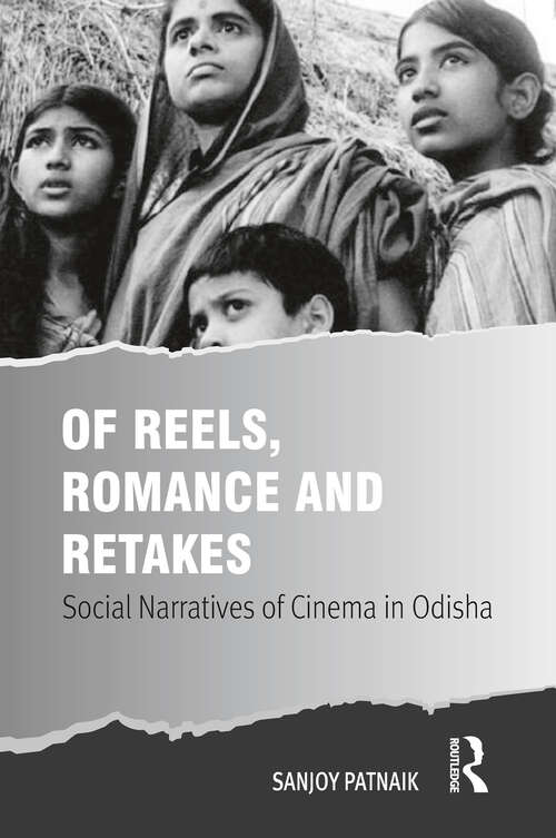 Book cover of Of Reels, Romance and Retakes: Social Narratives of Cinema in Odisha